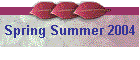 Spring Summer 2004