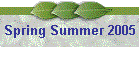 Spring Summer 2005