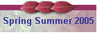 Spring Summer 2005