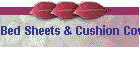 Bed Sheets & Cushion Covers