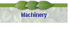Machinery