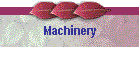 Machinery