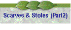 Scarves & Stoles (Part2)