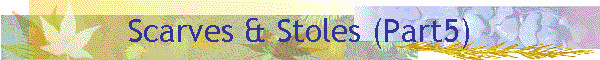 Scarves & Stoles (Part5)